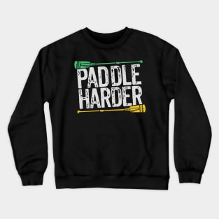 Paddle harder! Crewneck Sweatshirt